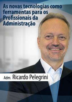 ADM Tendências – Episódio 01: “As novas tecnologias como diferencial competitivo para os Profissionais da Administração”